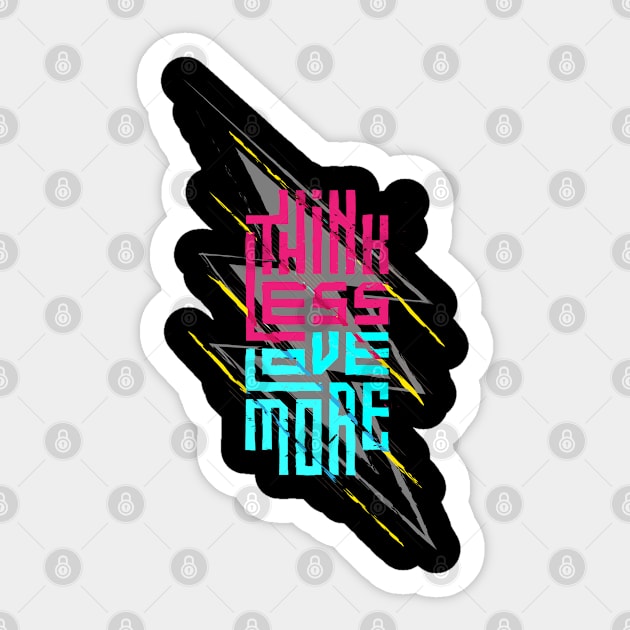 Think Less Love More Sticker by Mako Design 